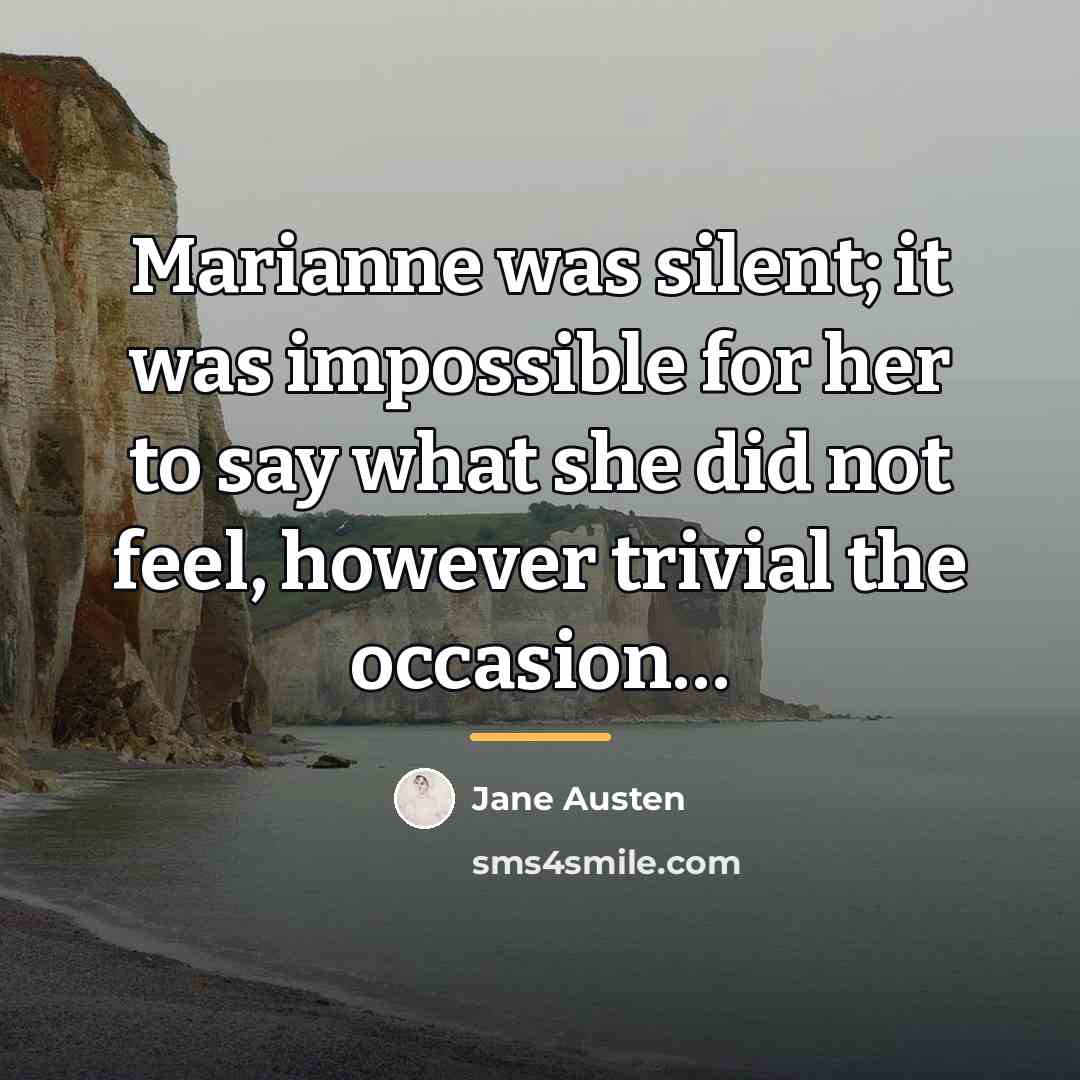 “Marianne was silent; it was impossible for her to say…” quote by Jane Austen