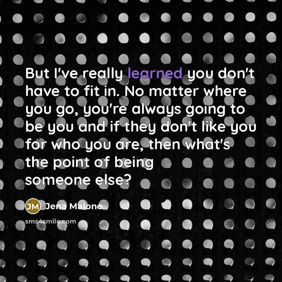 “But I've really learned you don't have to fit in.…” quote by Jena Malone