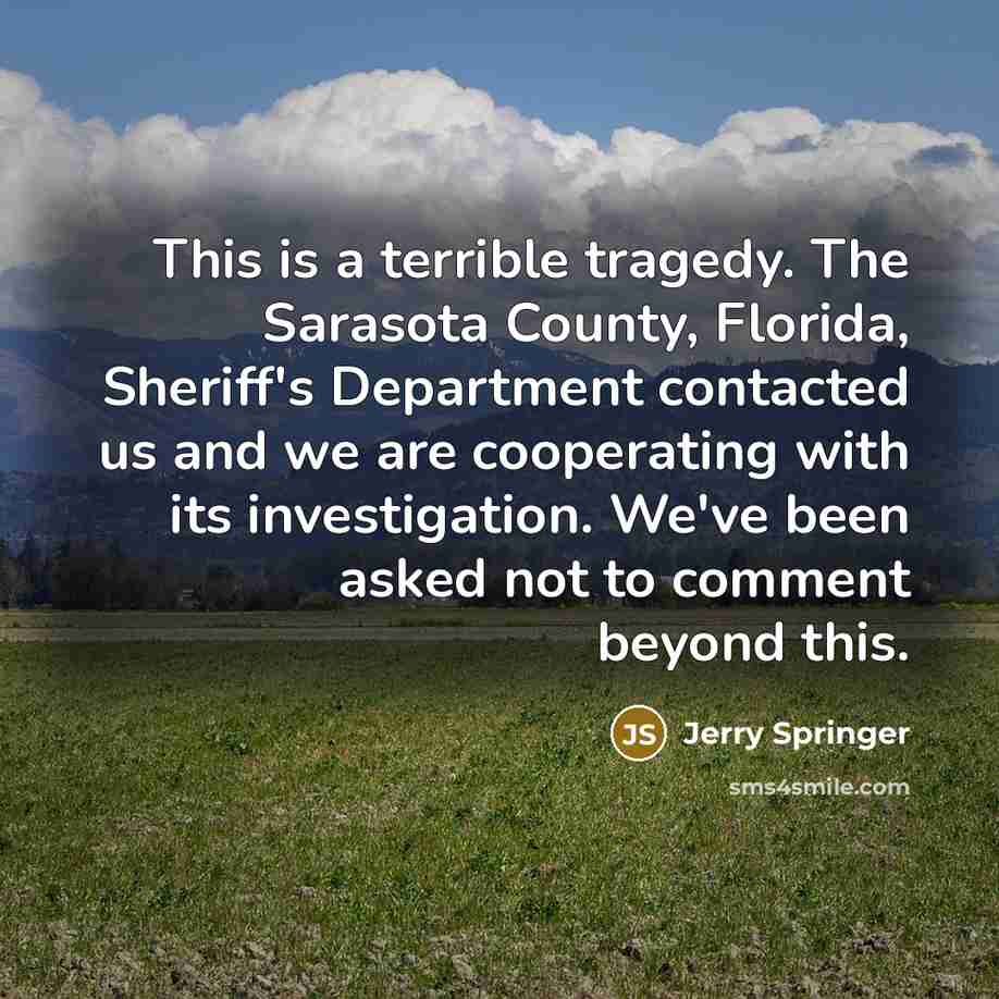 “This is a terrible tragedy. The Sarasota County, Florida, Sheriff's…” quote by Jerry Springer