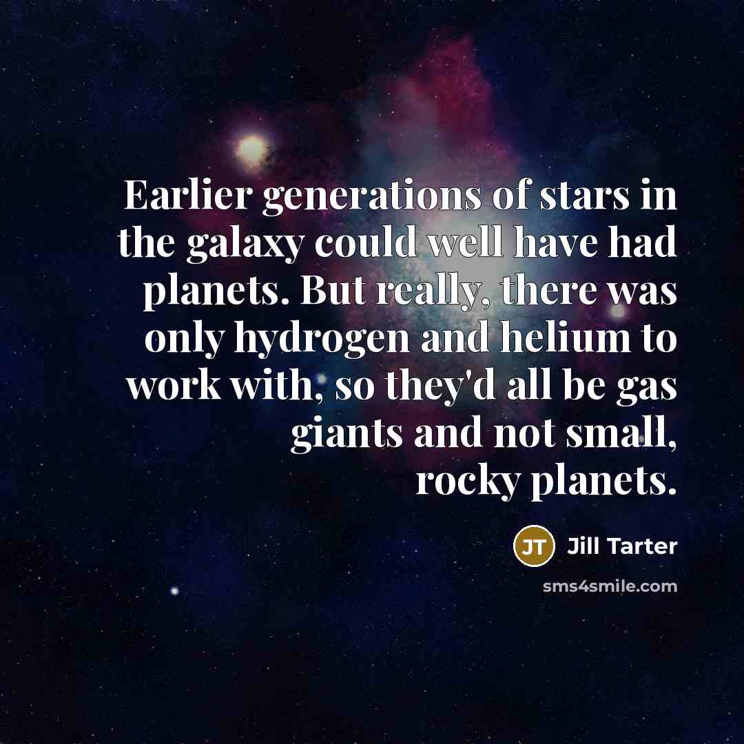 “Earlier generations of stars in the galaxy could well have…” quote by Jill Tarter