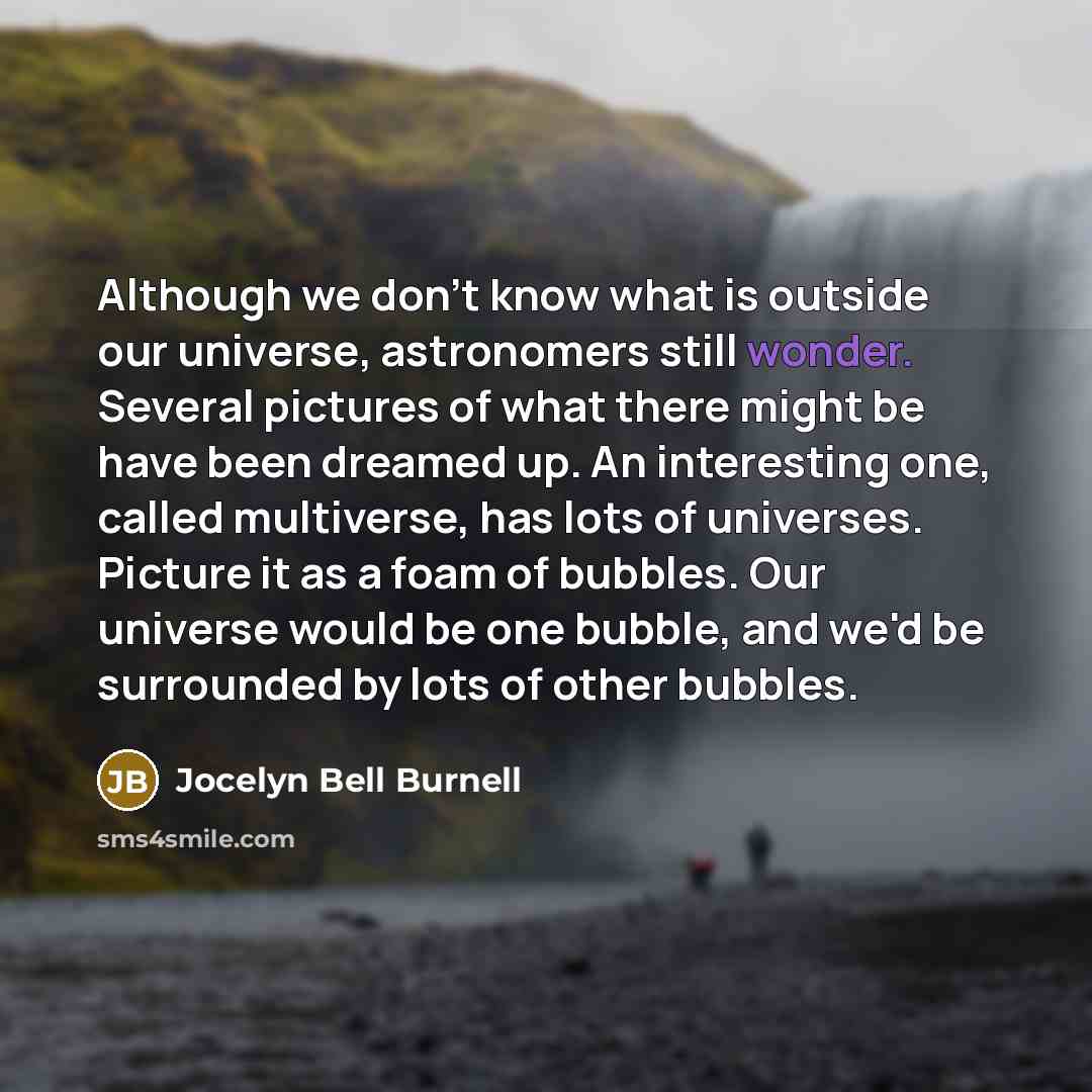 “Although we don't know what is outside our universe, astronomers…” quote by Jocelyn Bell Burnell