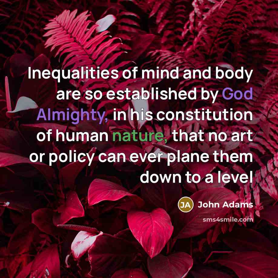 “Inequalities of mind and body are so established by God…” quote by John Adams