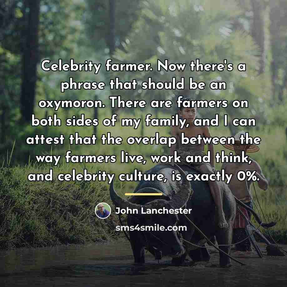 “Celebrity farmer. Now there's a phrase that should be an…” quote by John Lanchester