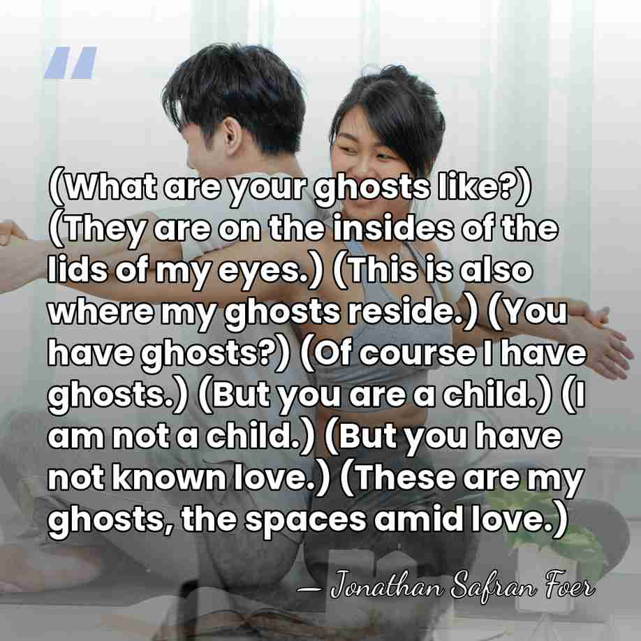 (What are your ghosts like?) (They are on the insides of the&hellip; - Jonathan Safran Foer
