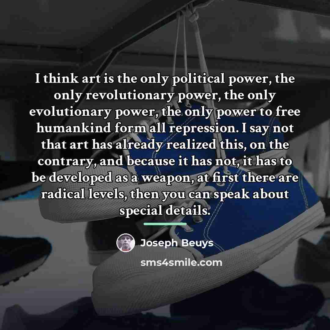 “I think art is the only political power, the only…” quote by Joseph Beuys