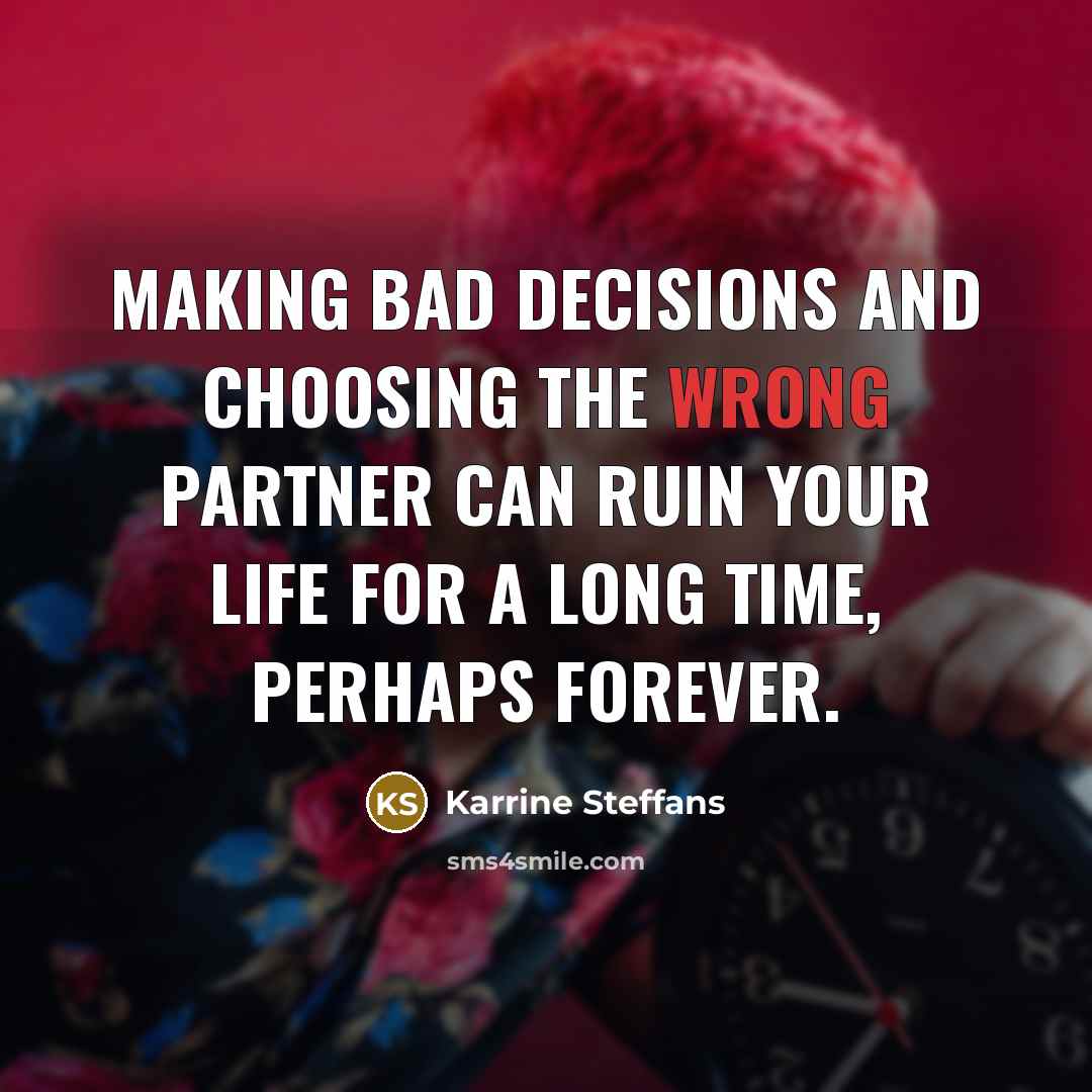 “Making bad decisions and choosing the wrong partner can ruin…” quote by Karrine Steffans