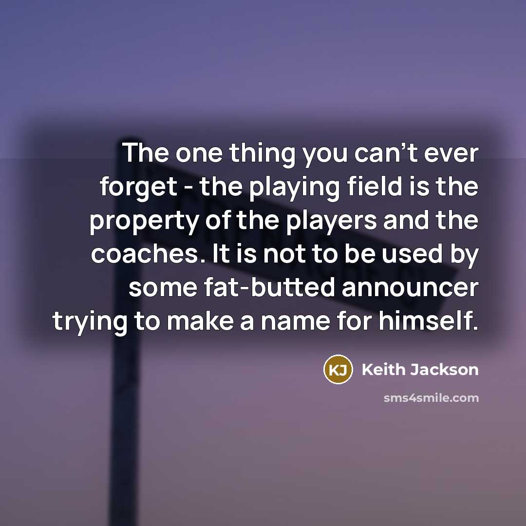 “The one thing you can't ever forget - the playing…” quote by Keith Jackson