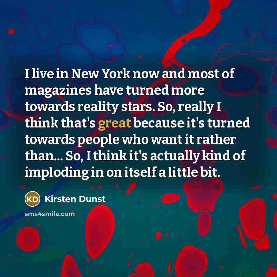 “I live in New York now and most of magazines…” quote by Kirsten Dunst