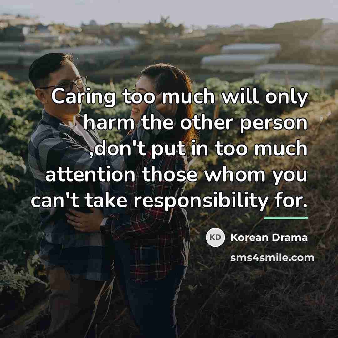 “Caring too much will only harm the other person ,don't…” quote by Korean Drama
