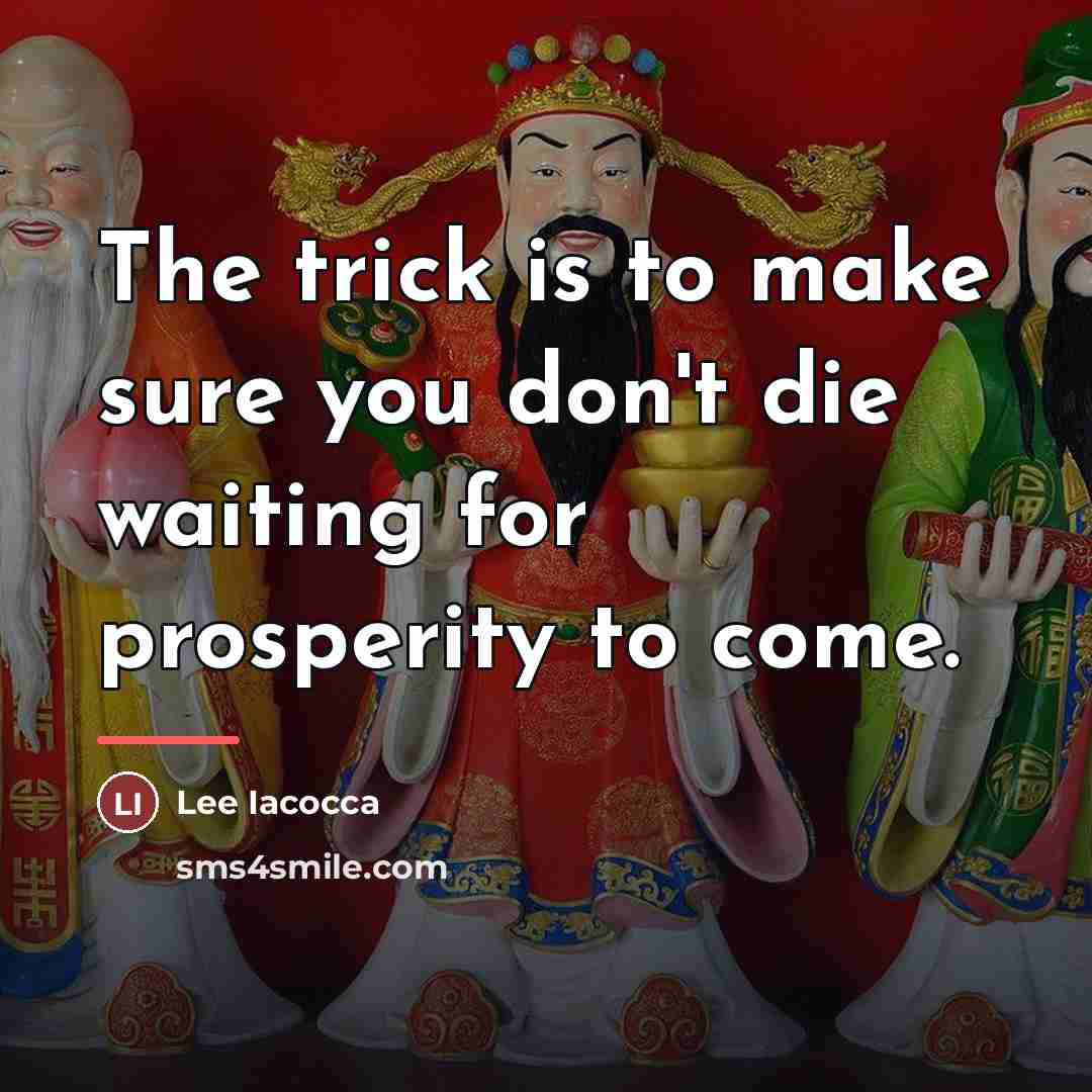 “The trick is to make sure you don't die waiting…” quote by Lee Iacocca