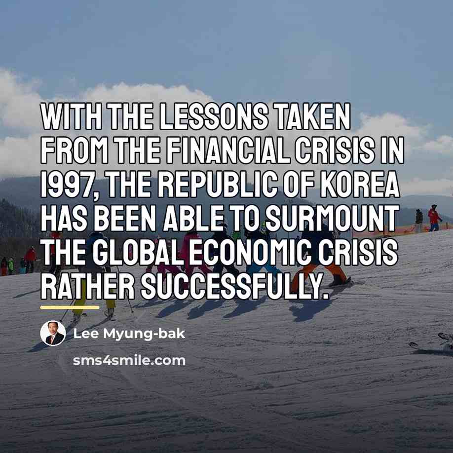 “With the lessons taken from the financial crisis in 1997,…” quote by Lee Myung-bak