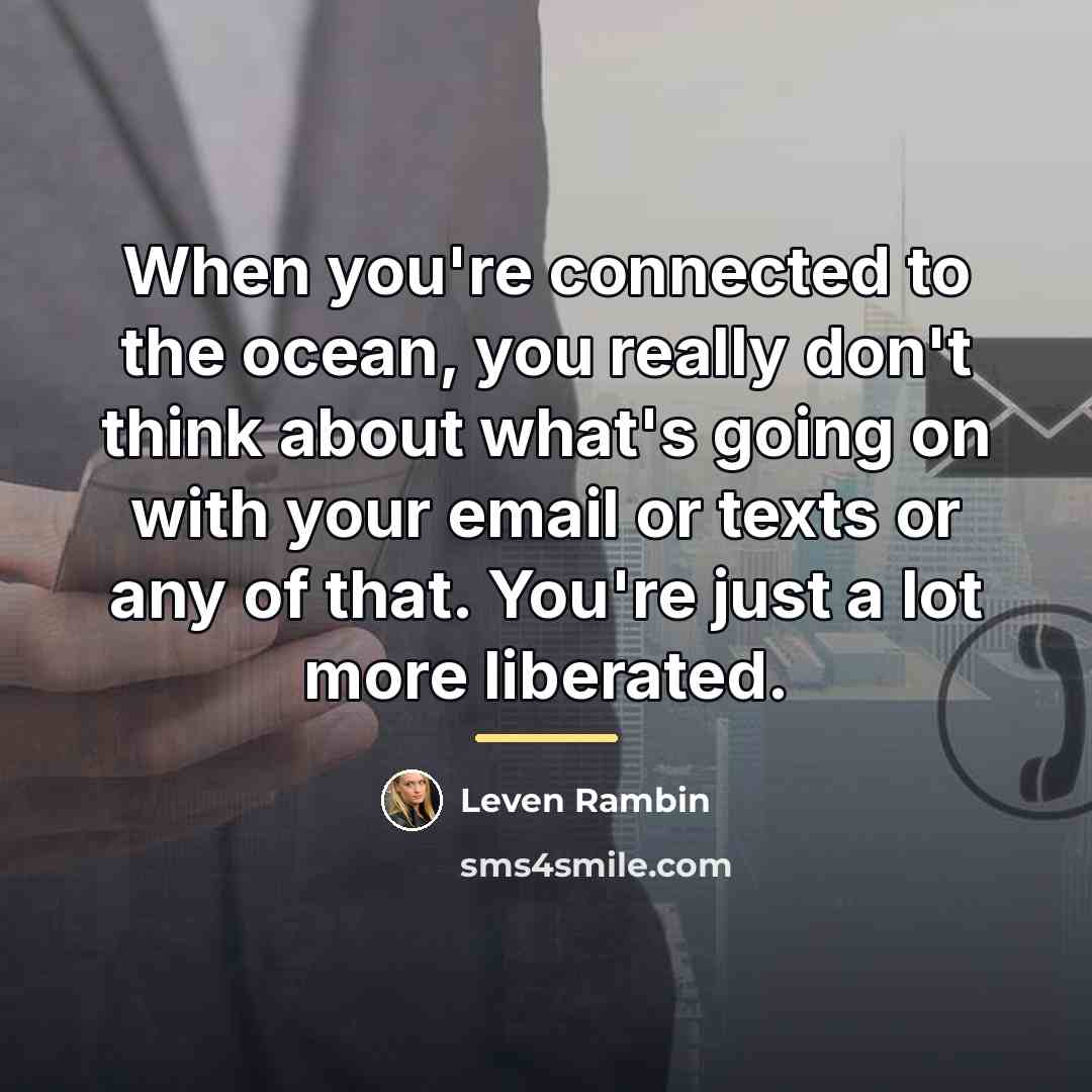 “When you're connected to the ocean, you really don't think…” quote by Leven Rambin