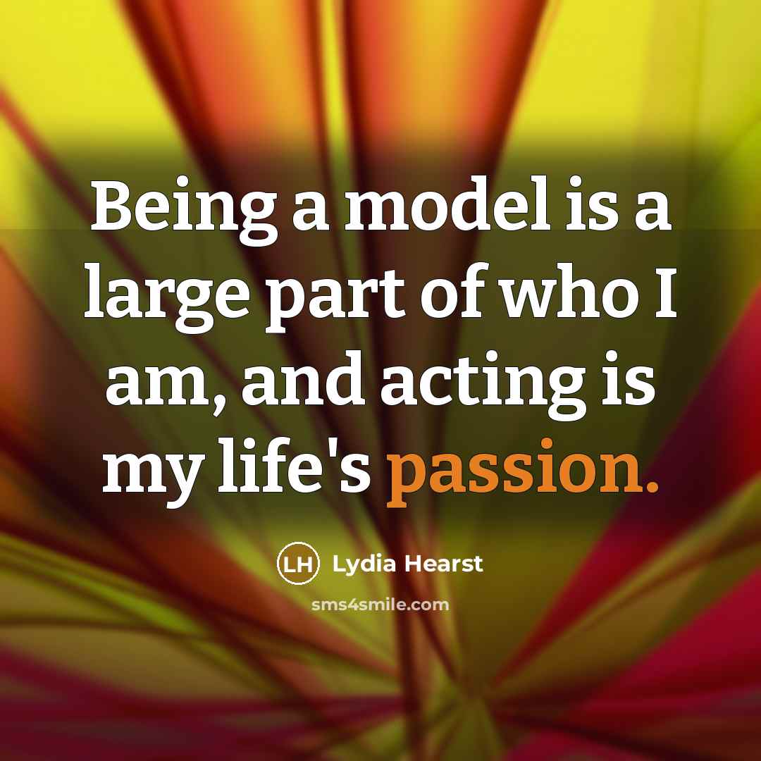 “Being a model is a large part of who I…” quote by Lydia Hearst