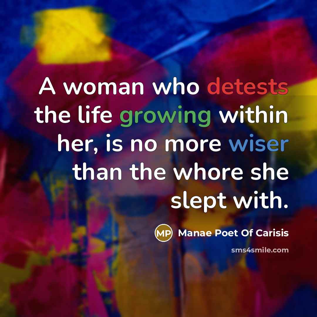 “A woman who detests the life growing within her, is…” quote by Manae Poet Of Carisis
