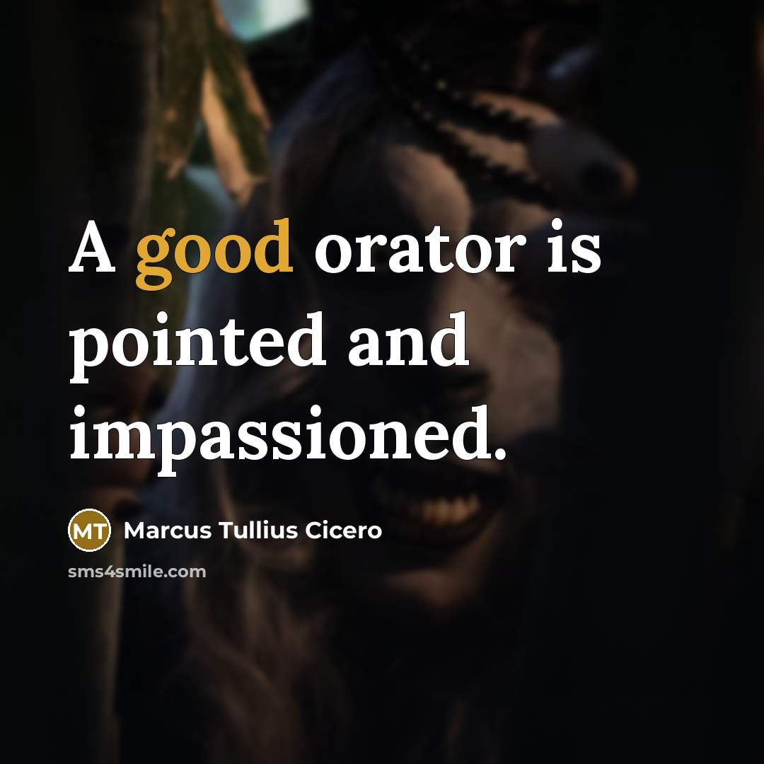 “A good orator is pointed and impassioned.…” quote by Marcus Tullius Cicero
