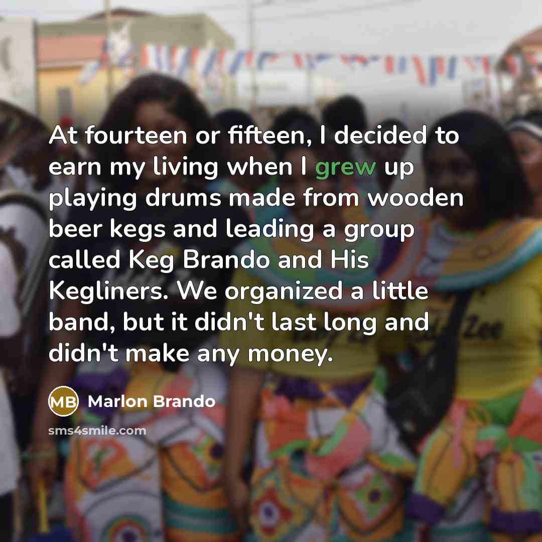 “At fourteen or fifteen, I decided to earn my living…” quote by Marlon Brando