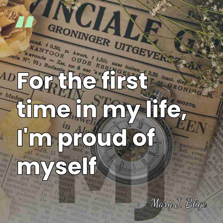 For the first time in my life, I'm proud of myself - Mary J. Blige