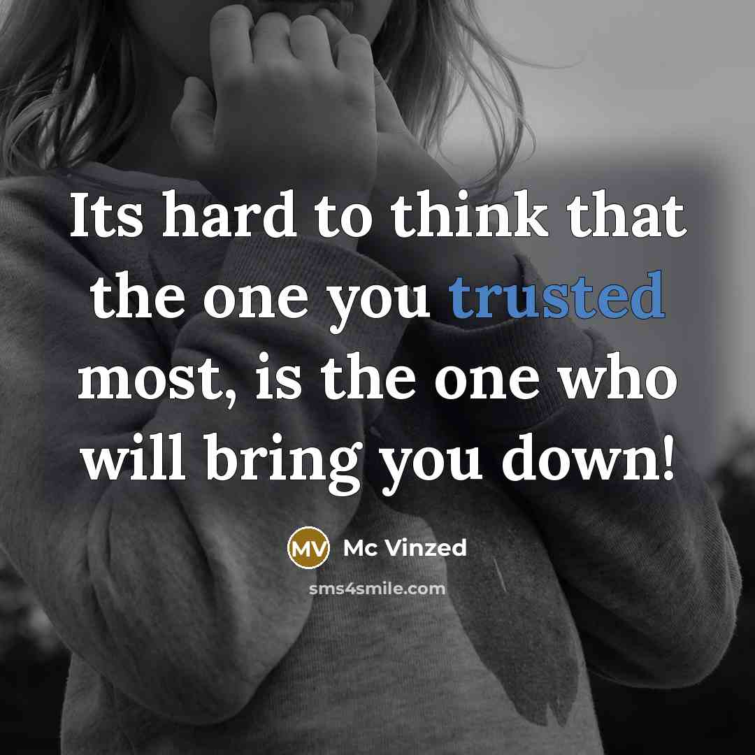 “Its hard to think that the one you trusted most,…” quote by Mc Vinzed