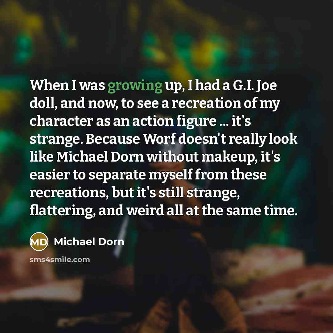 “When I was growing up, I had a G.I. Joe…” quote by Michael Dorn