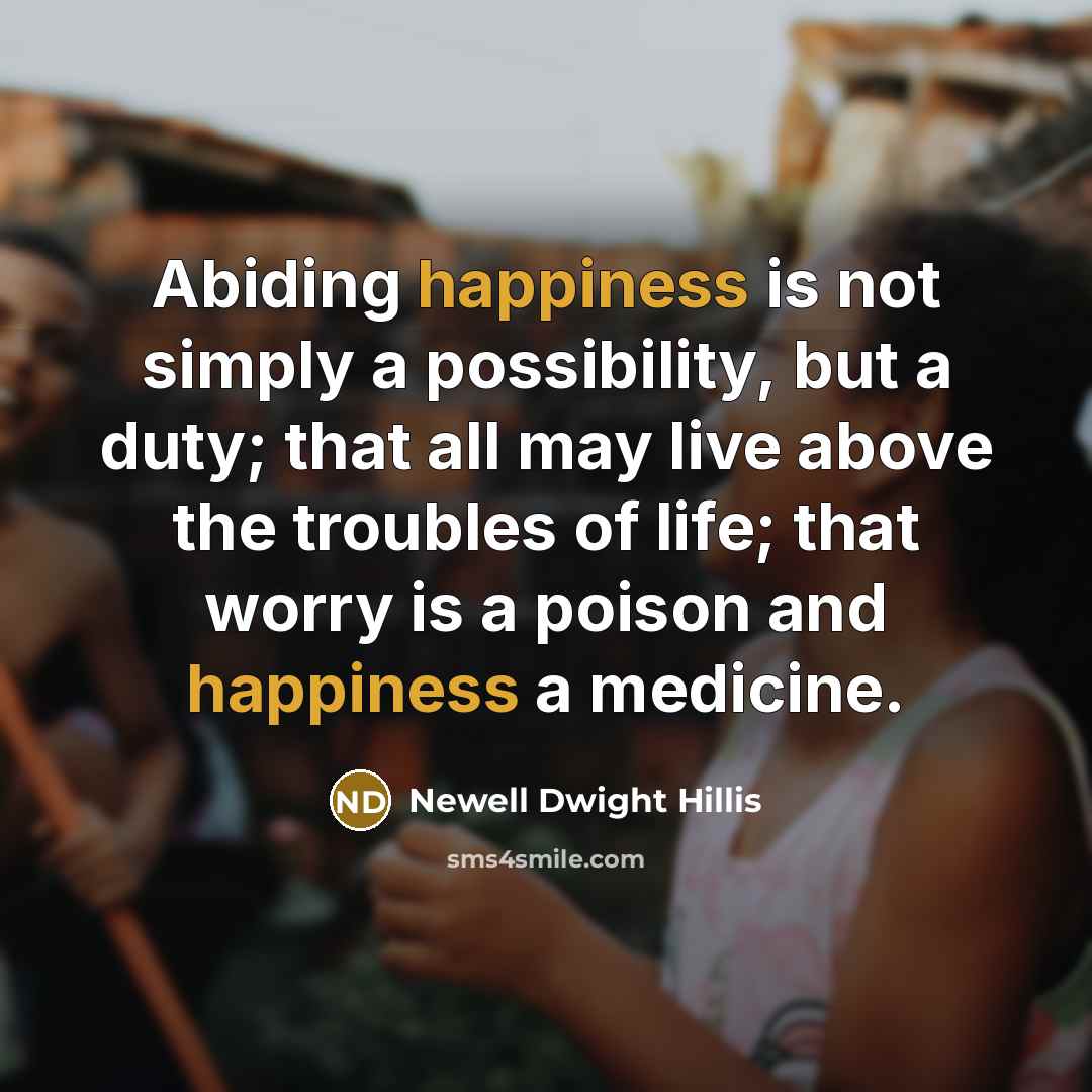 “Abiding happiness is not simply a possibility, but a duty;…” quote by Newell Dwight Hillis