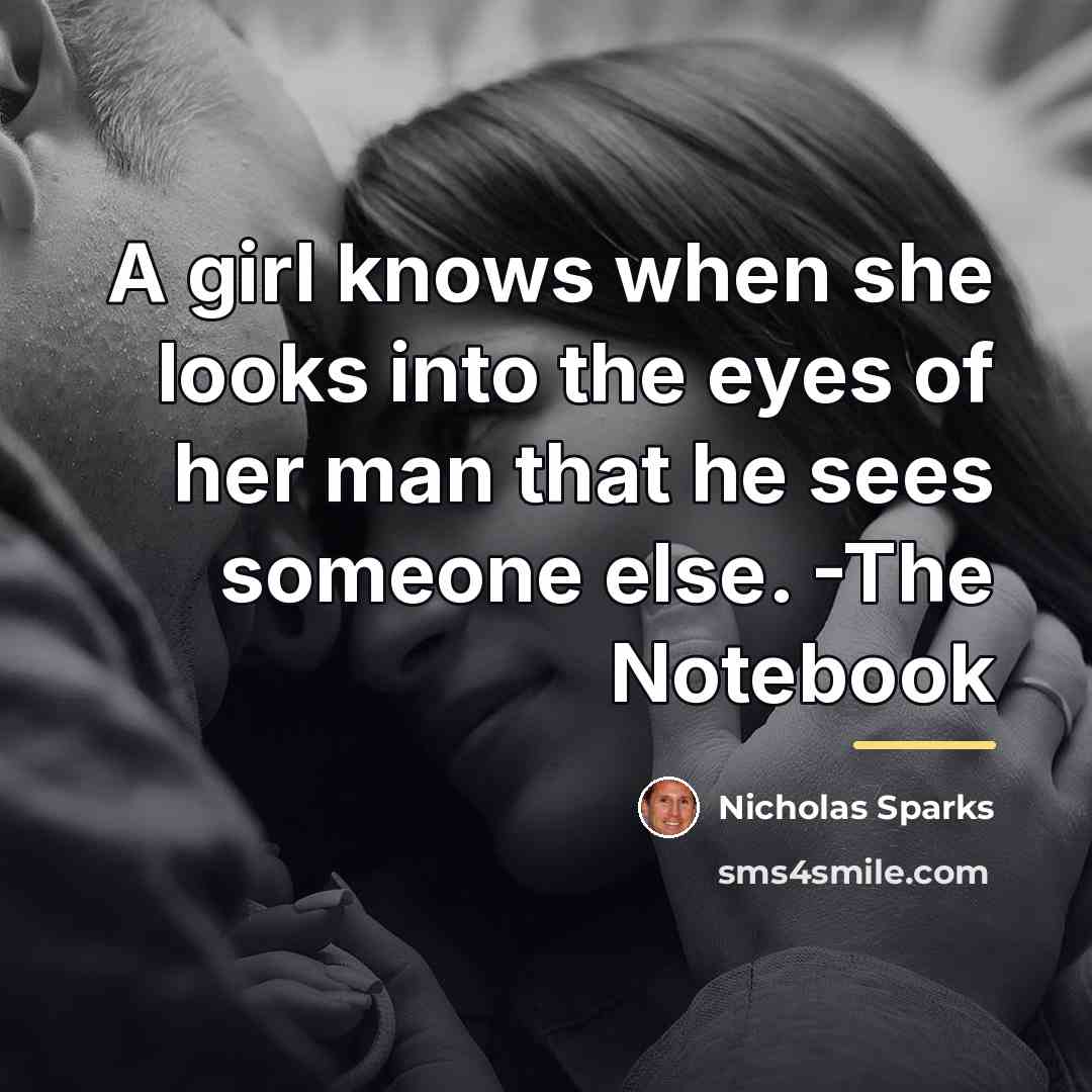 “A girl knows when she looks into the eyes of…” quote by Nicholas Sparks