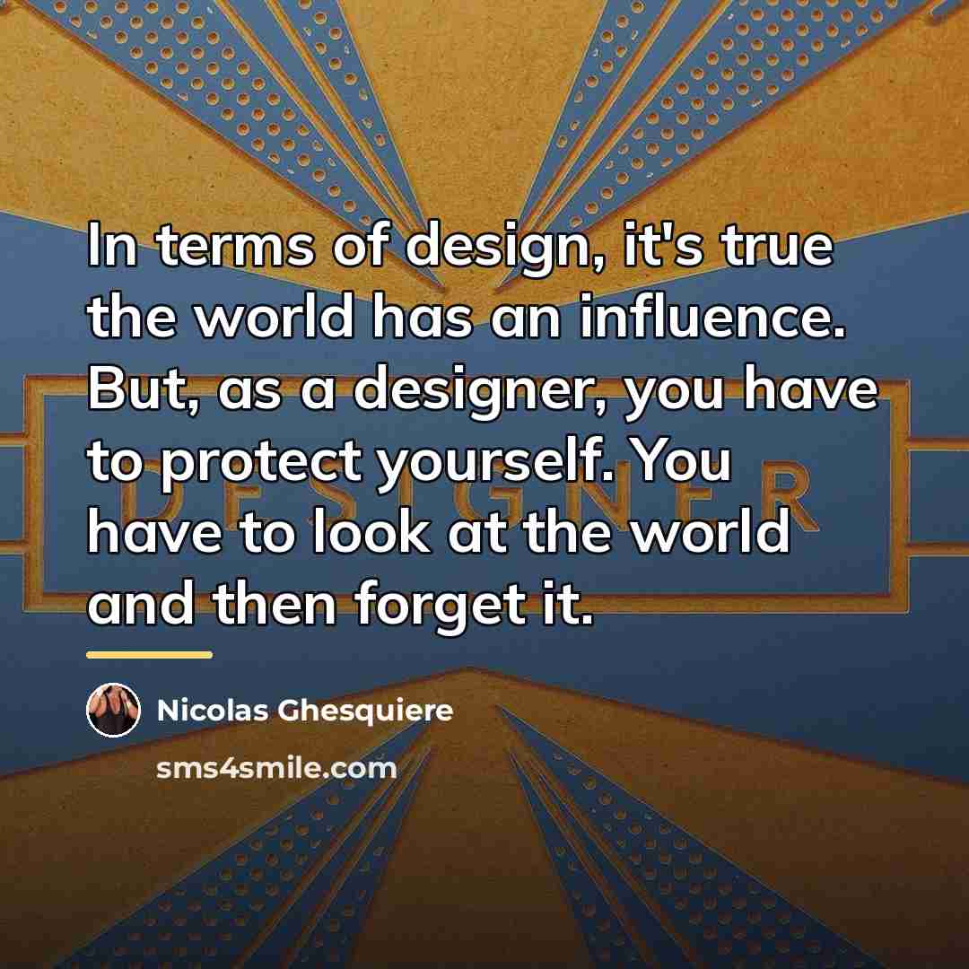 “In terms of design, it's true the world has an…” quote by Nicolas Ghesquiere