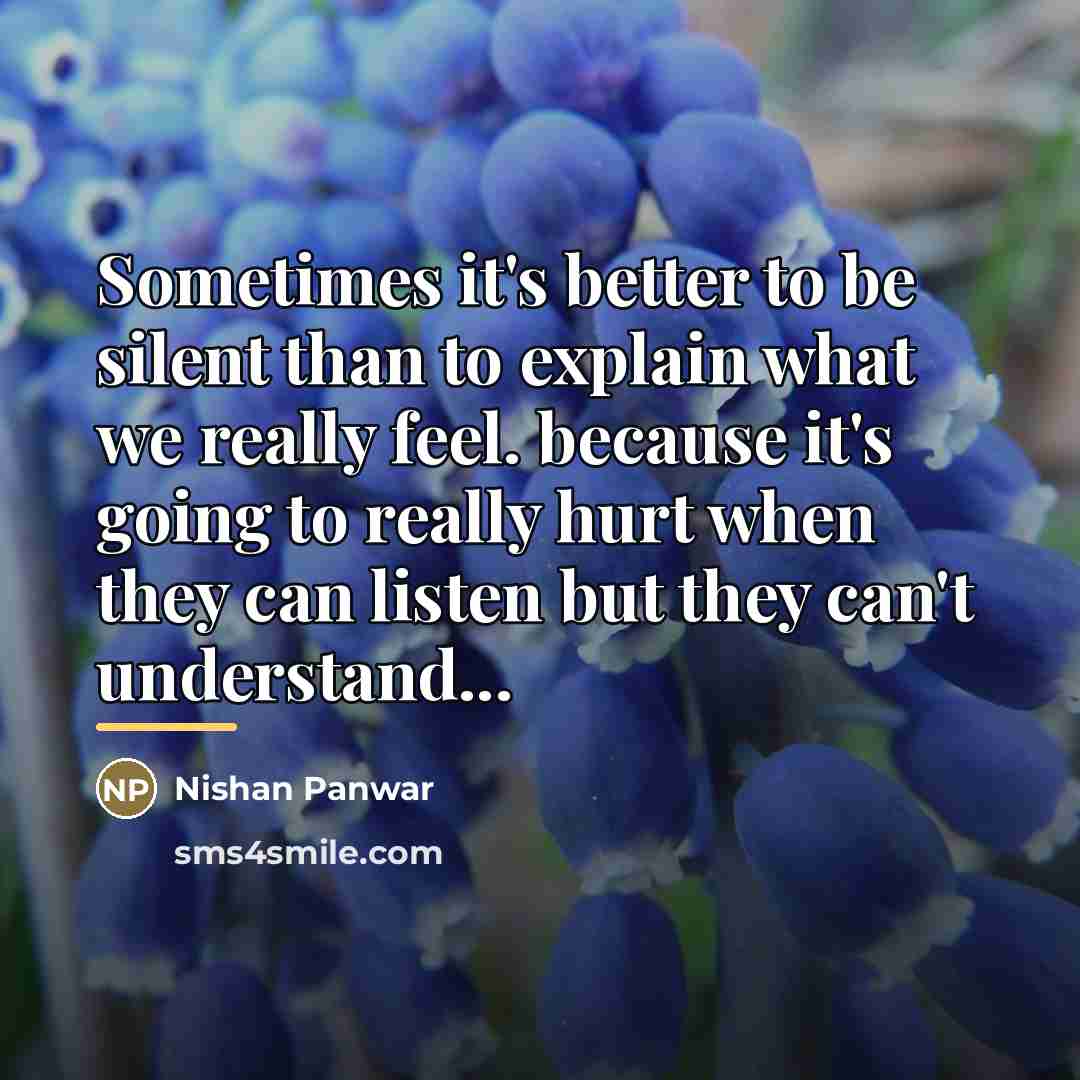 “Sometimes it's better to be silent than to explain what…” quote by Nishan Panwar