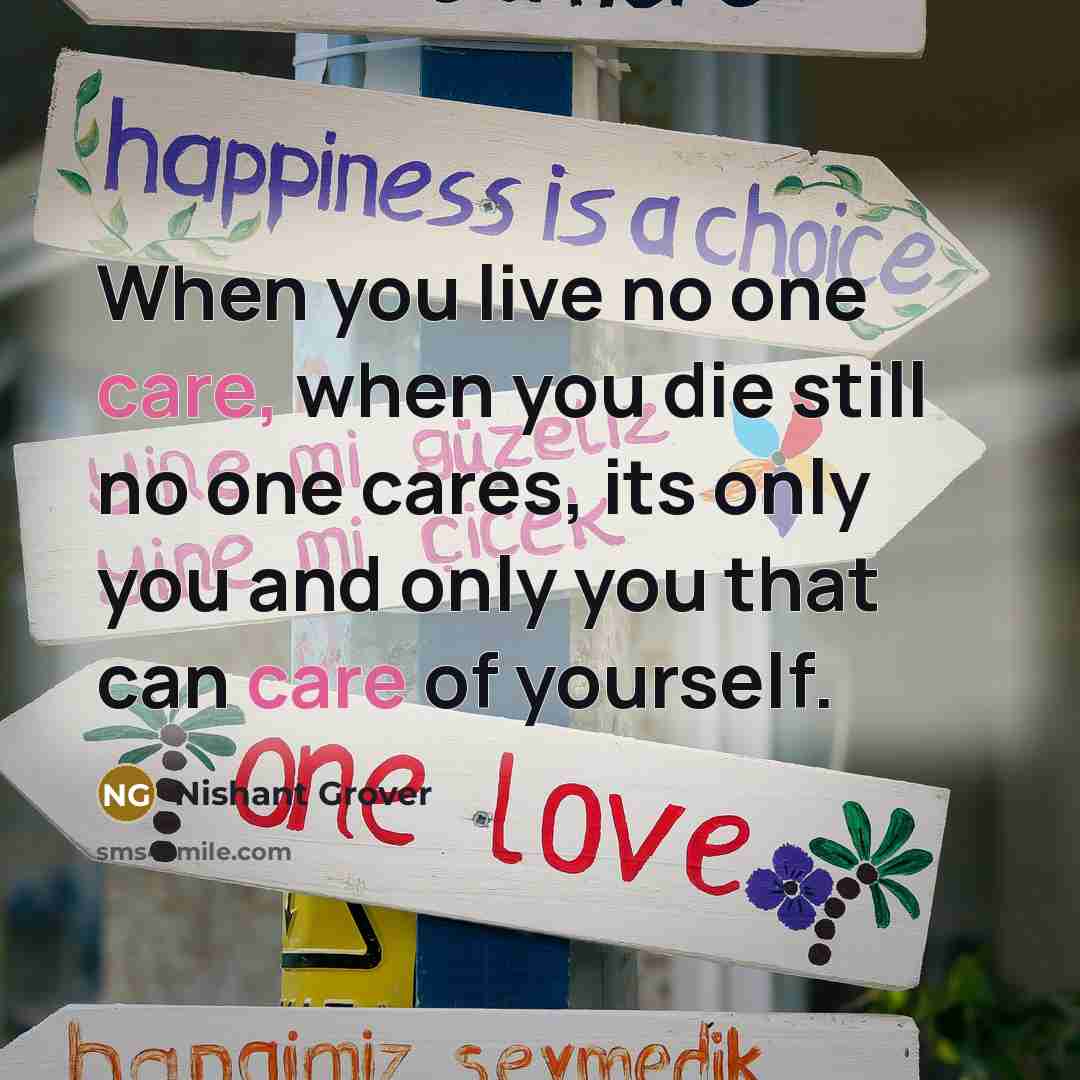 “When you live no one care, when you die still…” quote by Nishant Grover