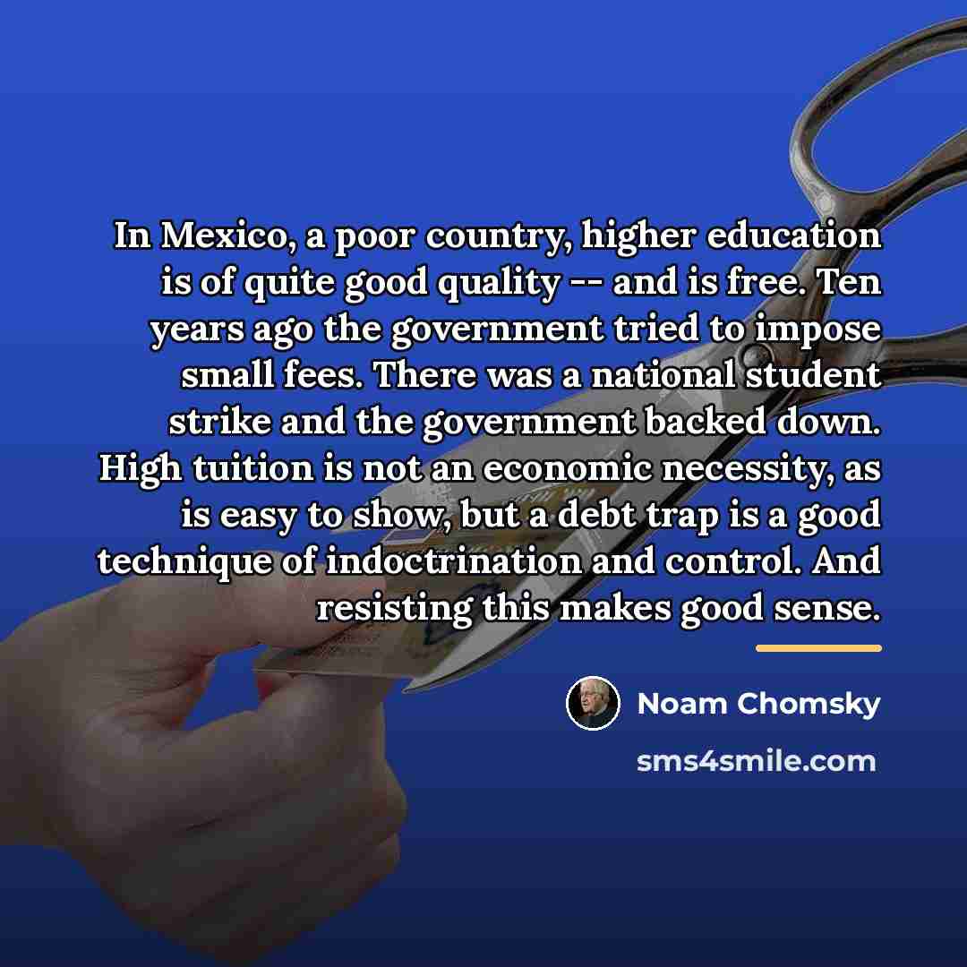“In Mexico, a poor country, higher education is of quite…” quote by Noam Chomsky
