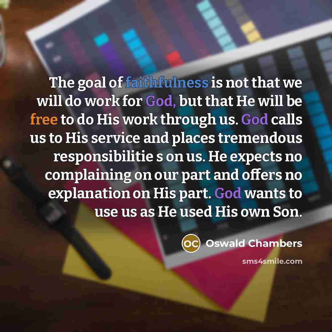 “The goal of faithfulness is not that we will do…” quote by Oswald Chambers