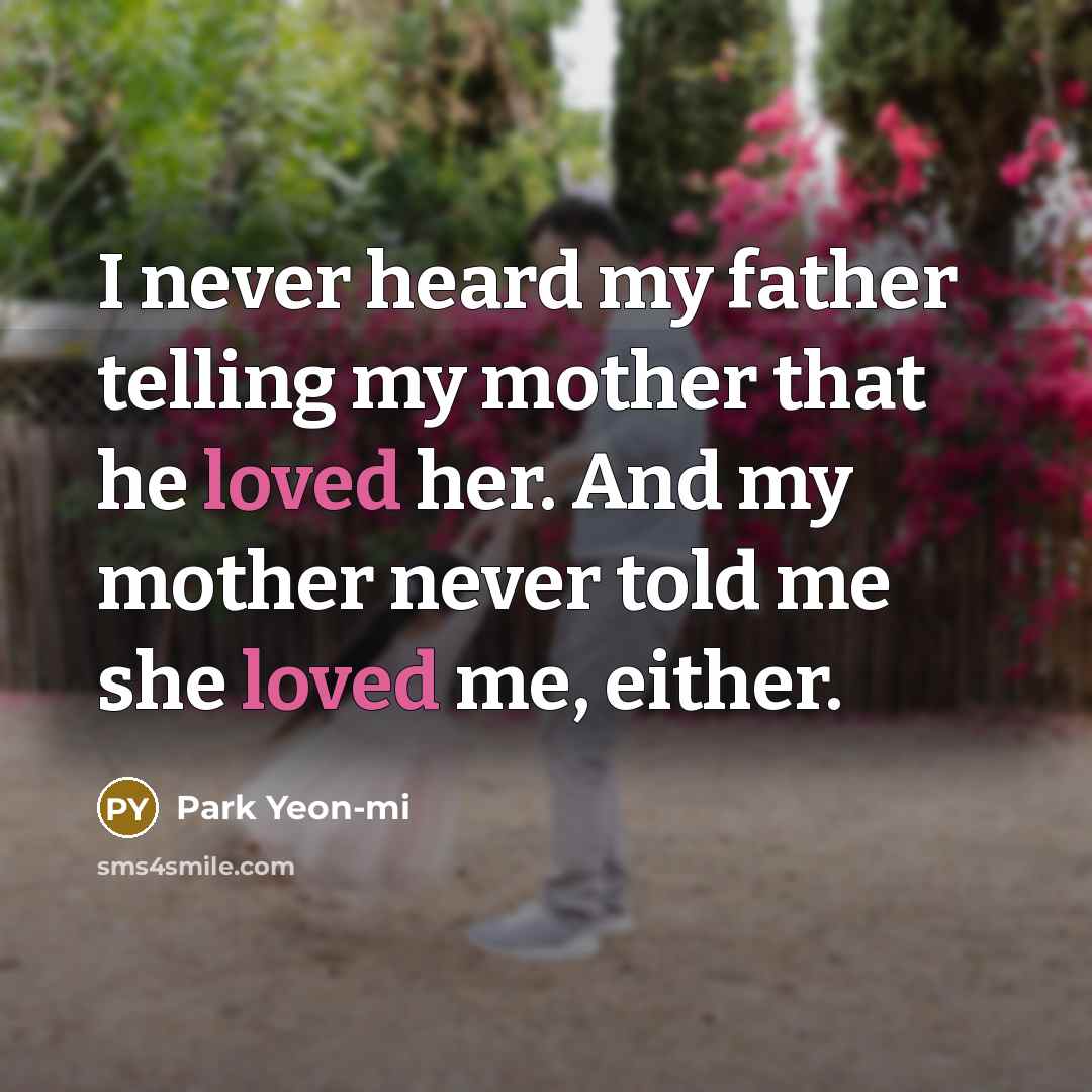 “I never heard my father telling my mother that he…” quote by Park Yeon-mi