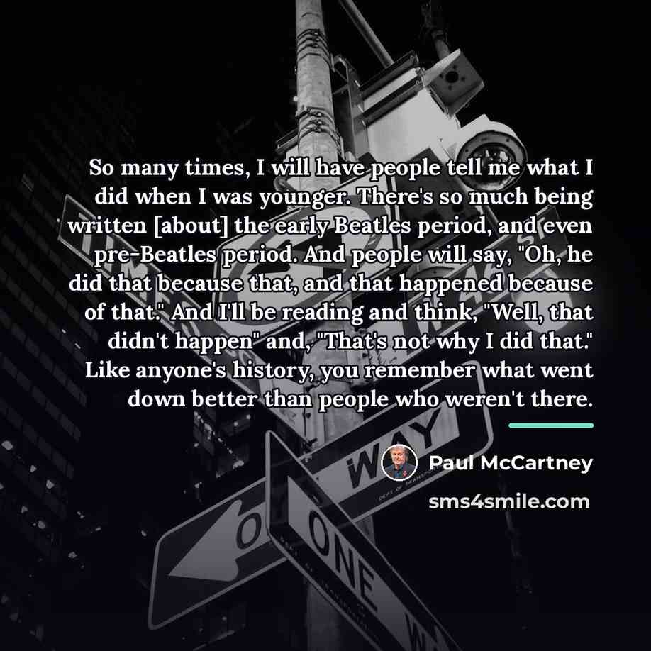 “So many times, I will have people tell me what…” quote by Paul McCartney