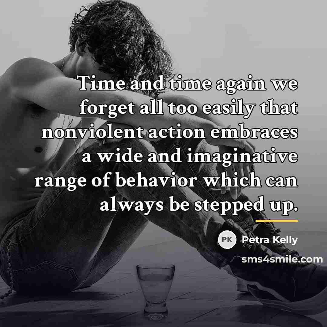 “Time and time again we forget all too easily that…” quote by Petra Kelly