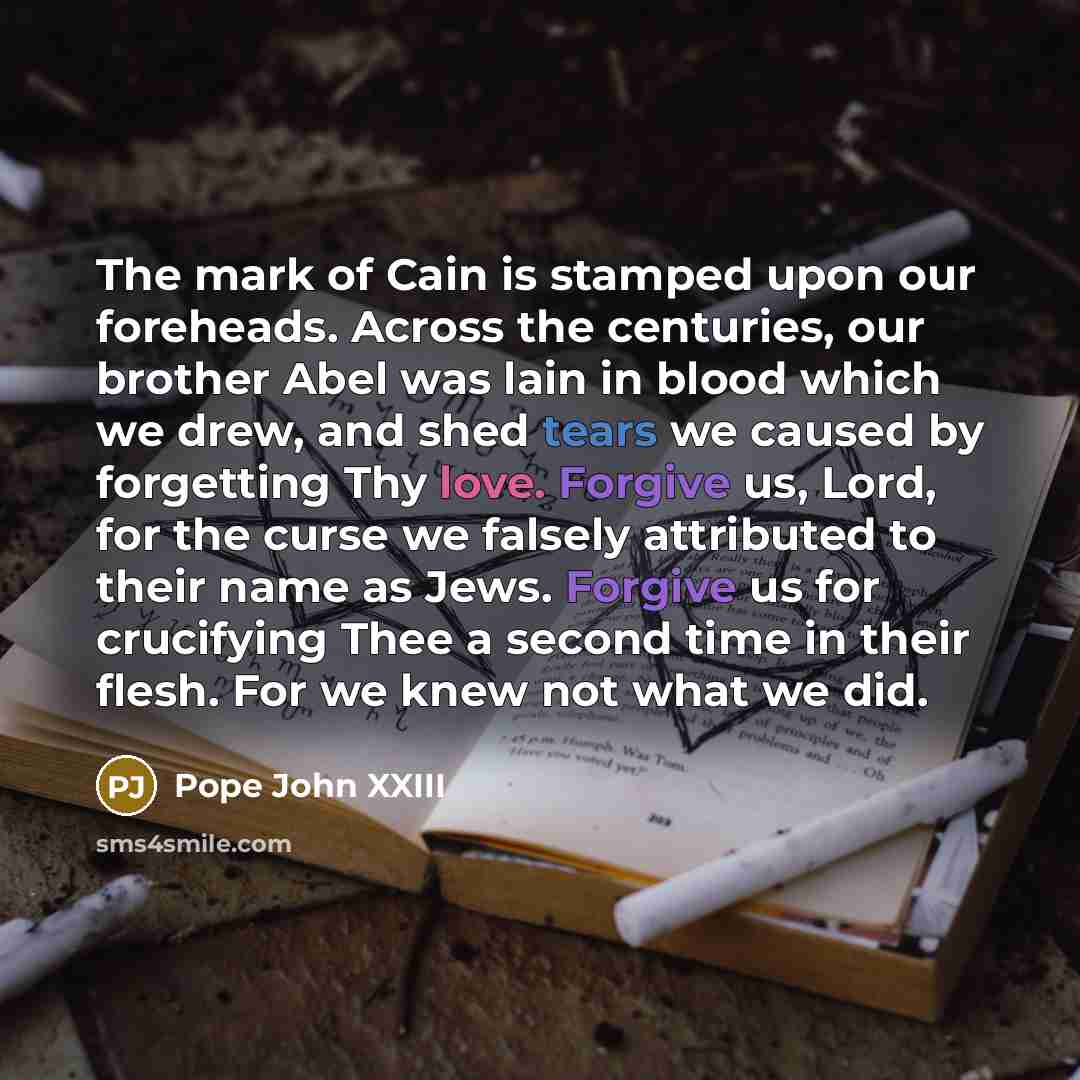 “The mark of Cain is stamped upon our foreheads. Across…” quote by Pope John XXIII