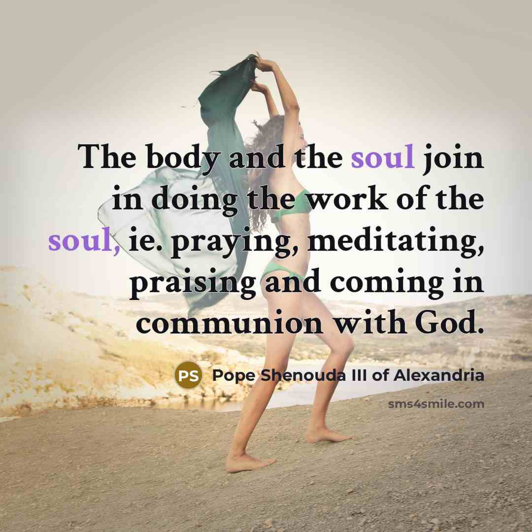 “The body and the soul join in doing the work…” quote by Pope Shenouda III of Alexandria