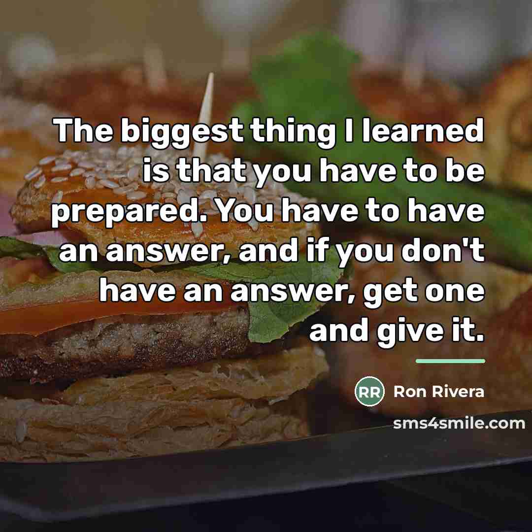 “The biggest thing I learned is that you have to…” quote by Ron Rivera