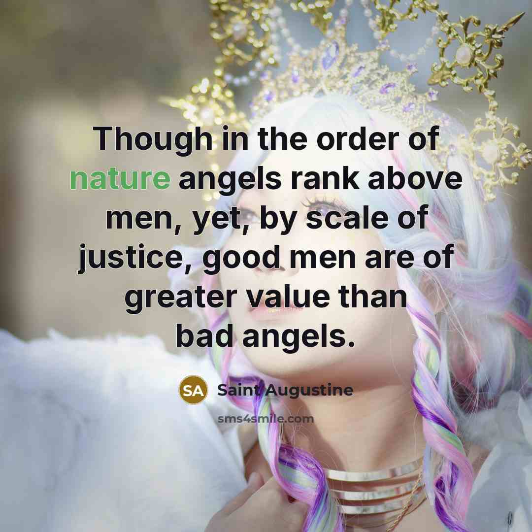 “Though in the order of nature angels rank above men,…” quote by Saint Augustine