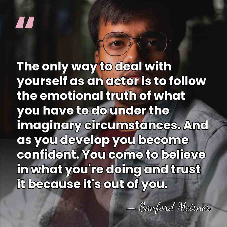 The only way to deal with yourself as an actor is to&hellip; - Sanford Meisner