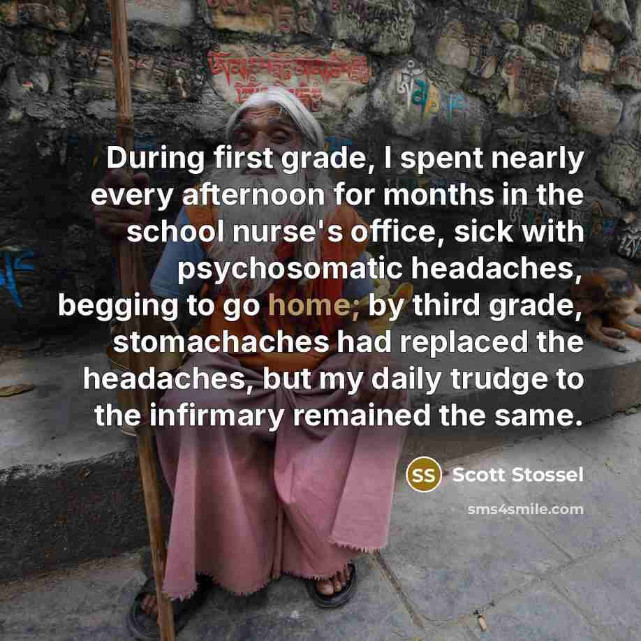 “During first grade, I spent nearly every afternoon for months…” quote by Scott Stossel