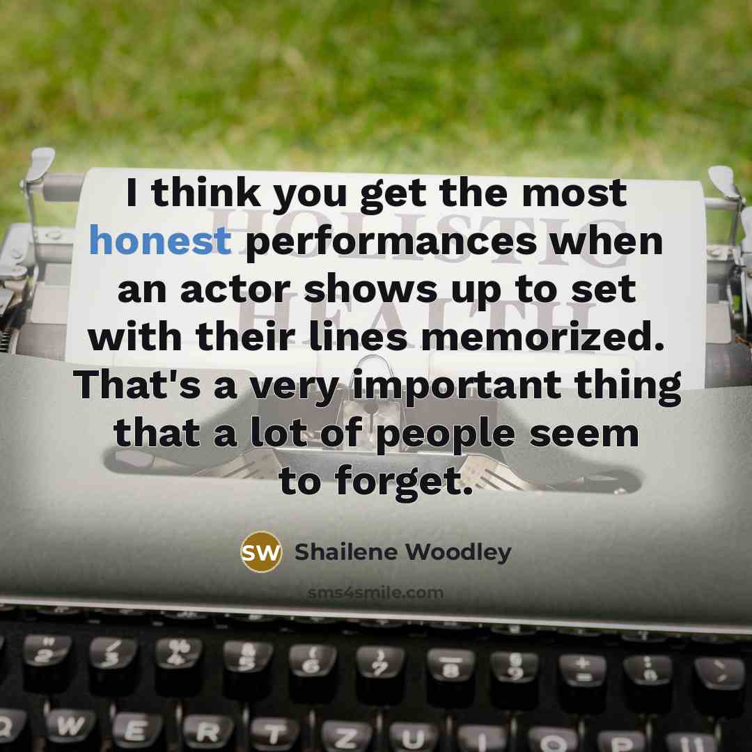 “I think you get the most honest performances when an…” quote by Shailene Woodley