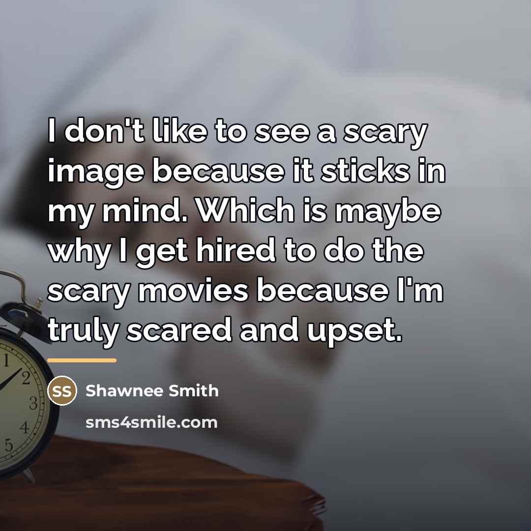 “I don't like to see a scary image because it…” quote by Shawnee Smith