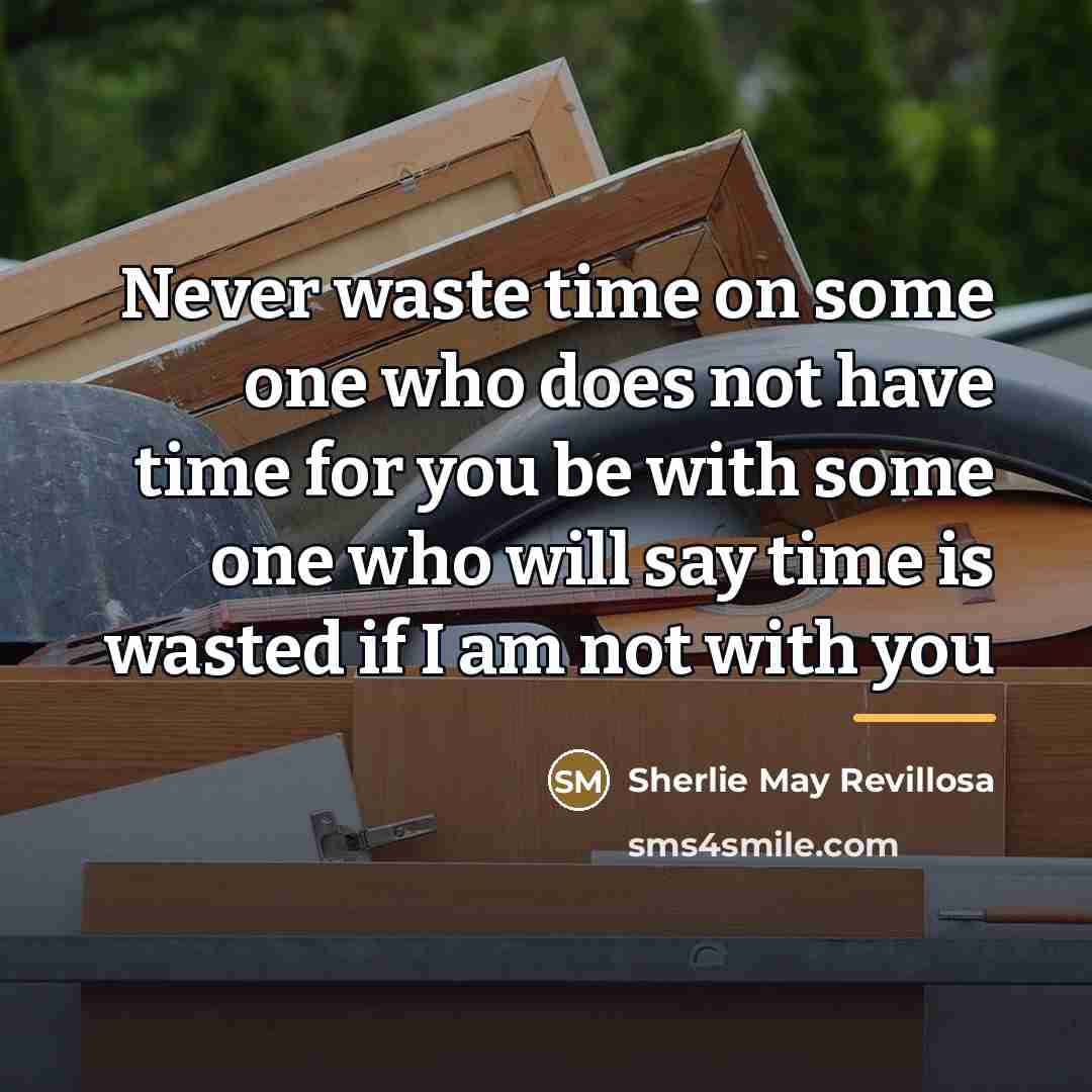“Never waste time on some one who does not have…” quote by Sherlie May Revillosa