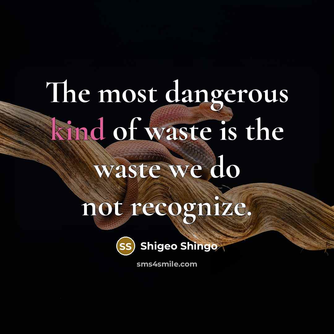 “The most dangerous kind of waste is the waste we…” quote by Shigeo Shingo