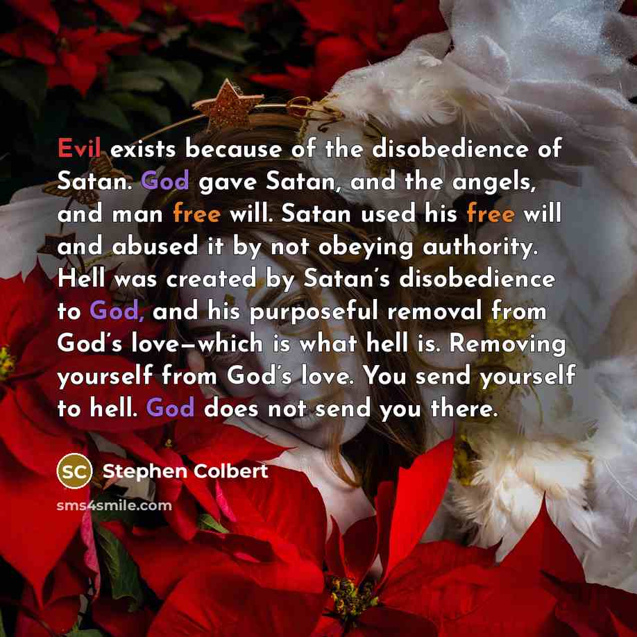 “Evil exists because of the disobedience of Satan. God gave…” quote by Stephen Colbert