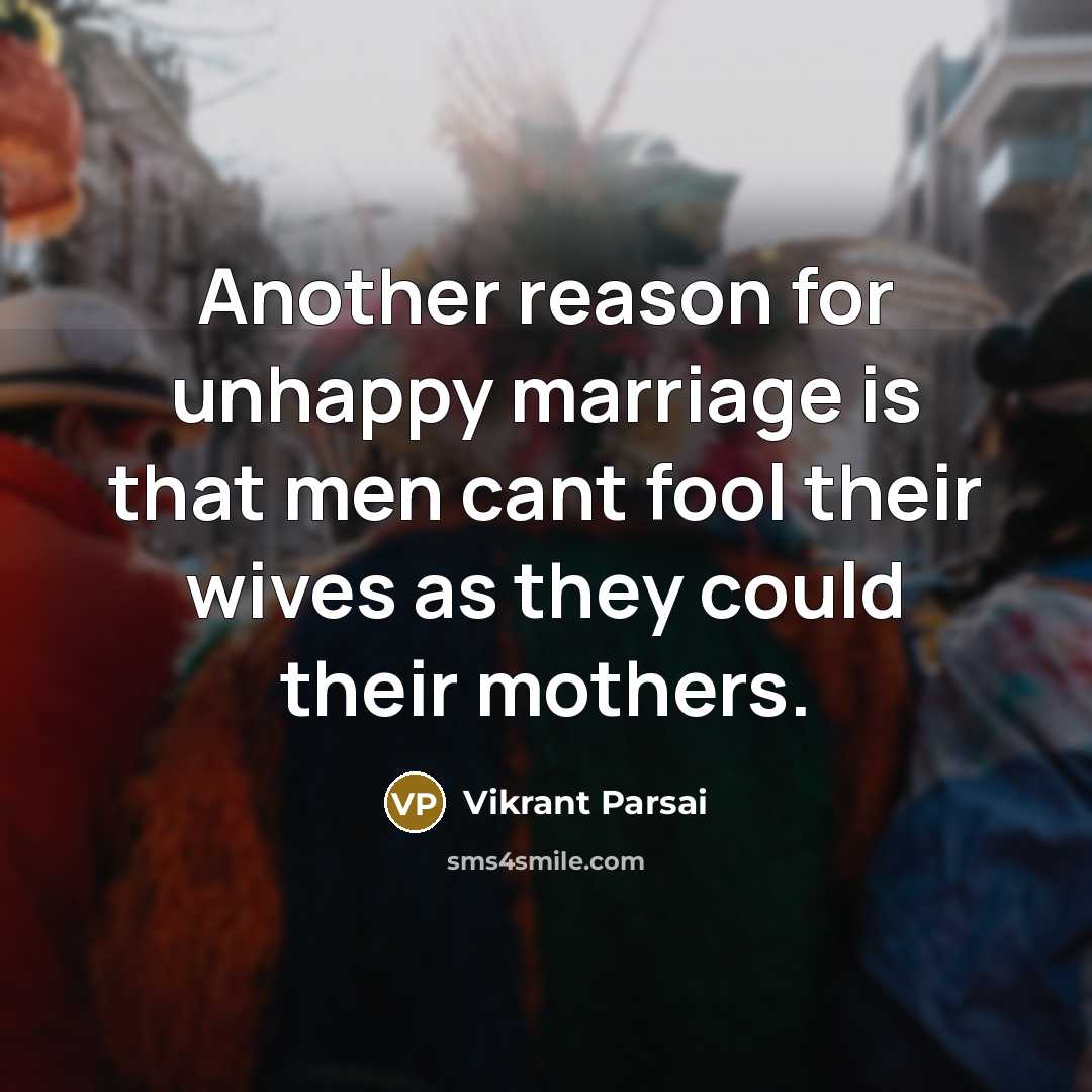 “Another reason for unhappy marriage is that men cant fool…” quote by Vikrant Parsai