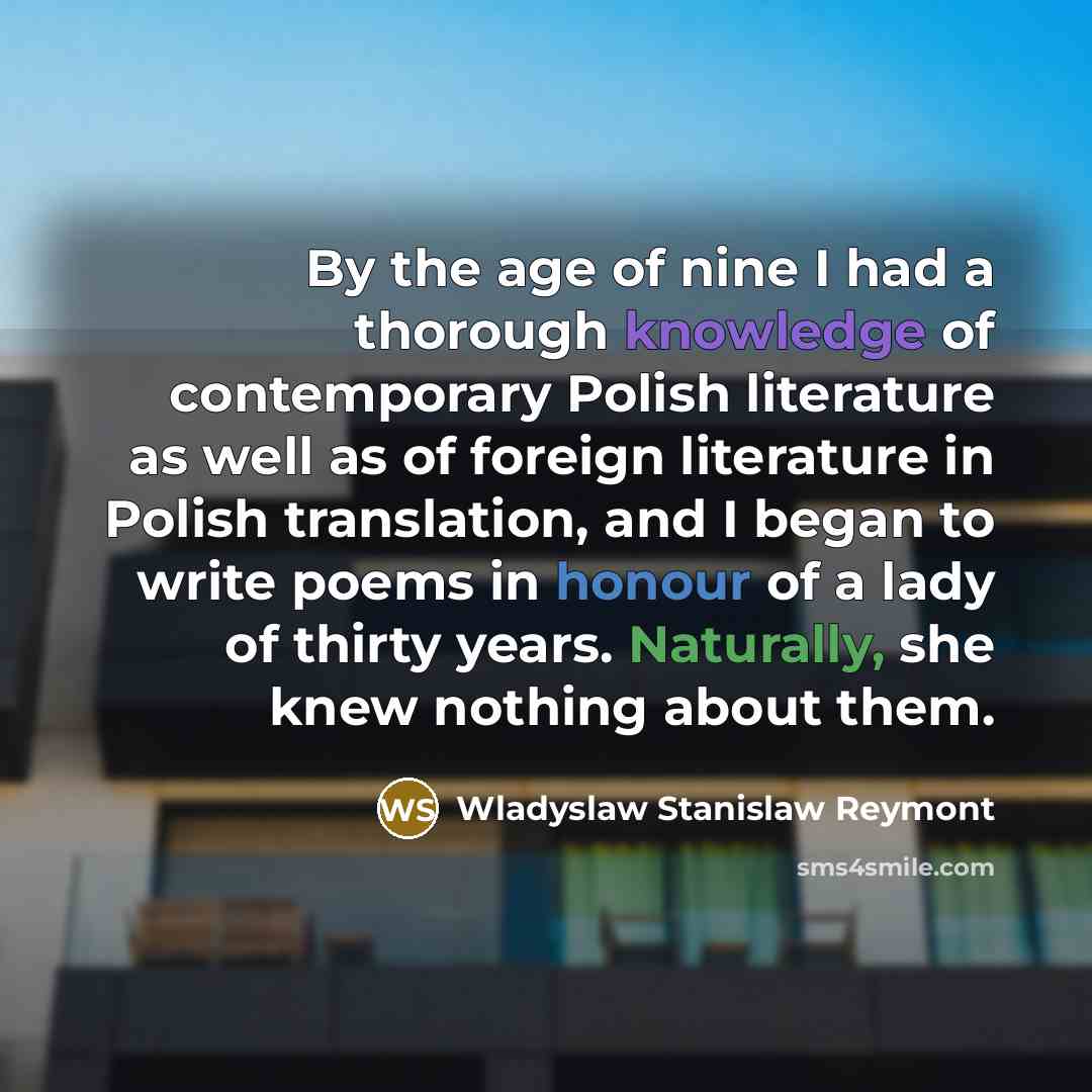 “By the age of nine I had a thorough knowledge…” quote by Wladyslaw Stanislaw Reymont