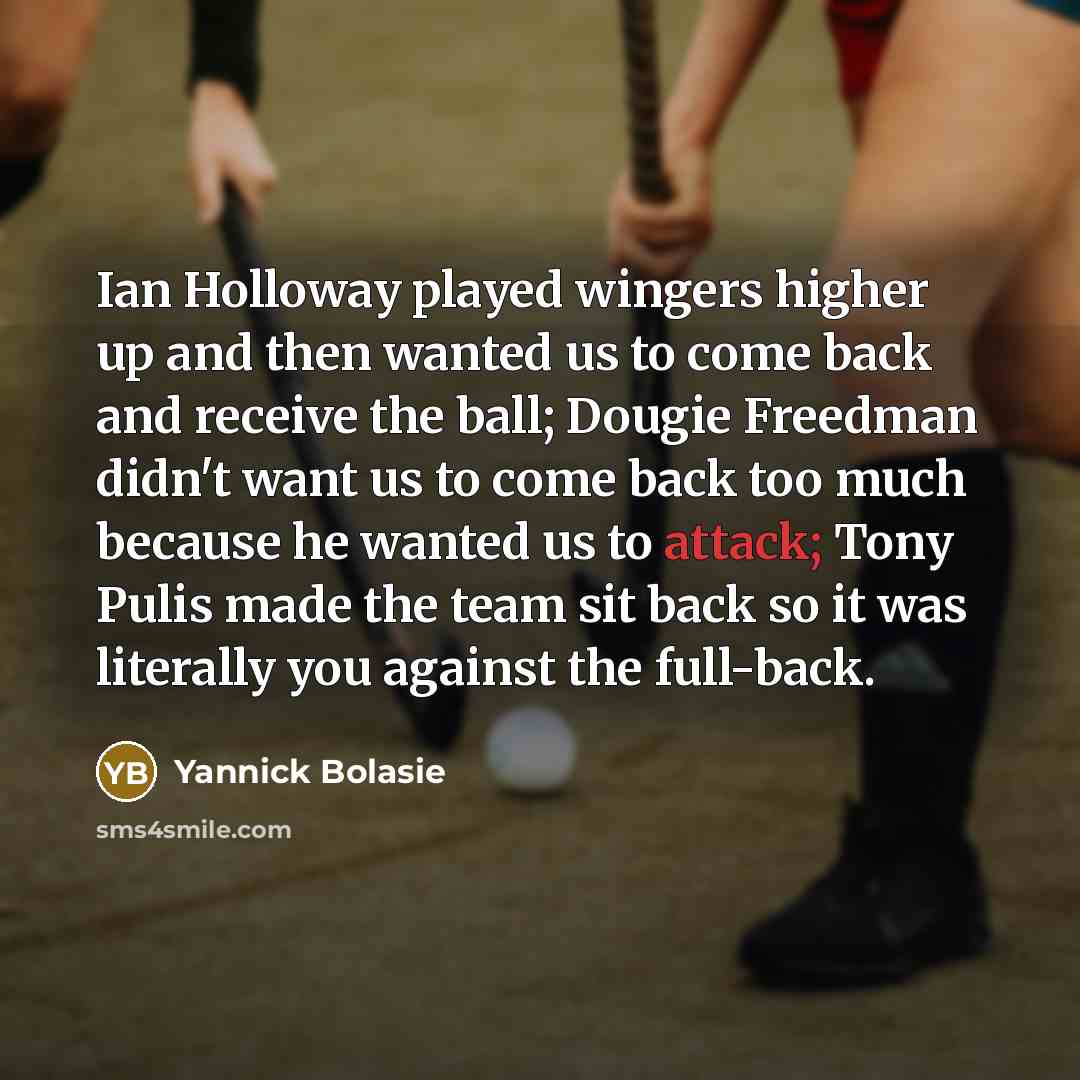“Ian Holloway played wingers higher up and then wanted us…” quote by Yannick Bolasie