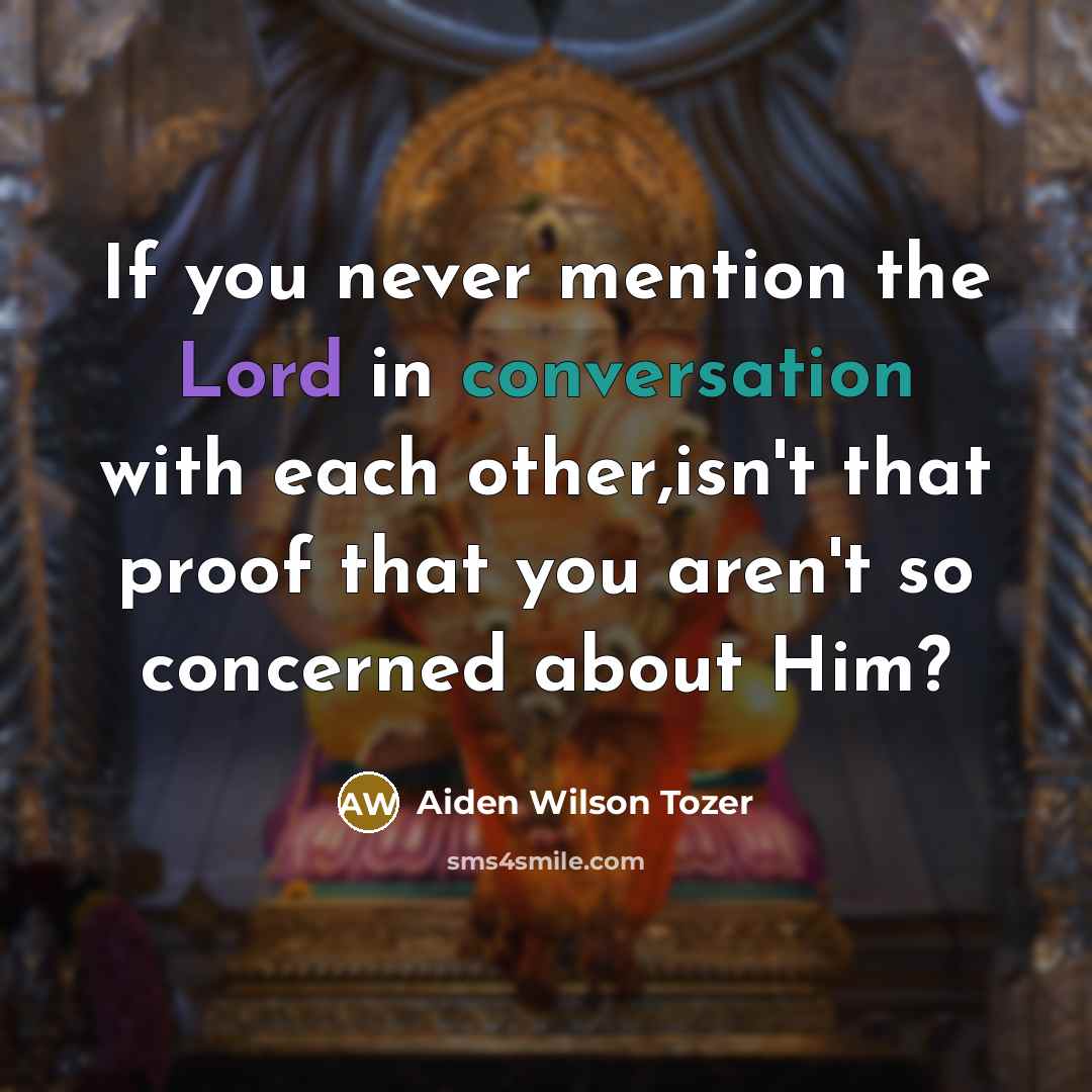 “If you never mention the Lord in conversation with each…” quote by Aiden Wilson Tozer