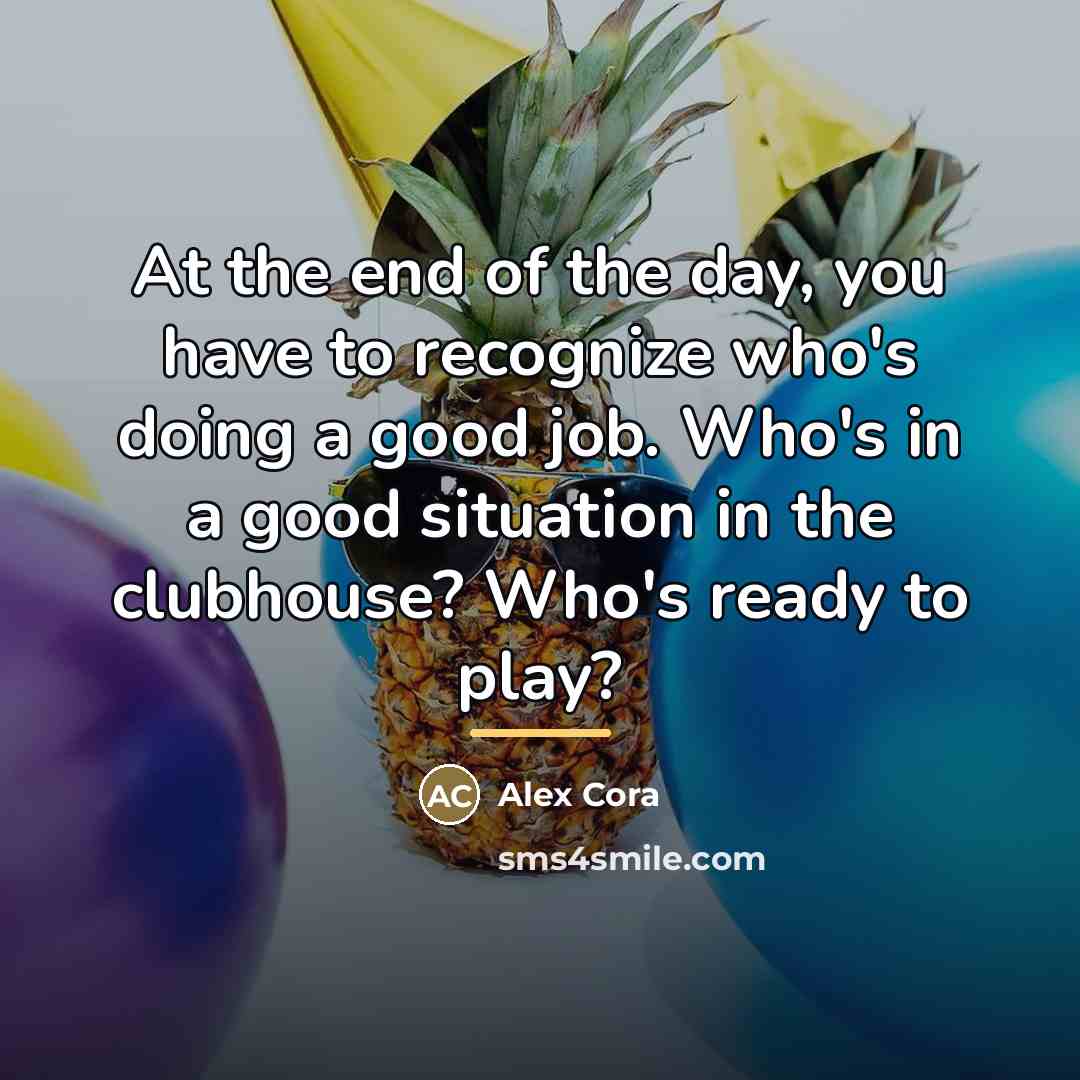 “At the end of the day, you have to recognize…” quote by Alex Cora