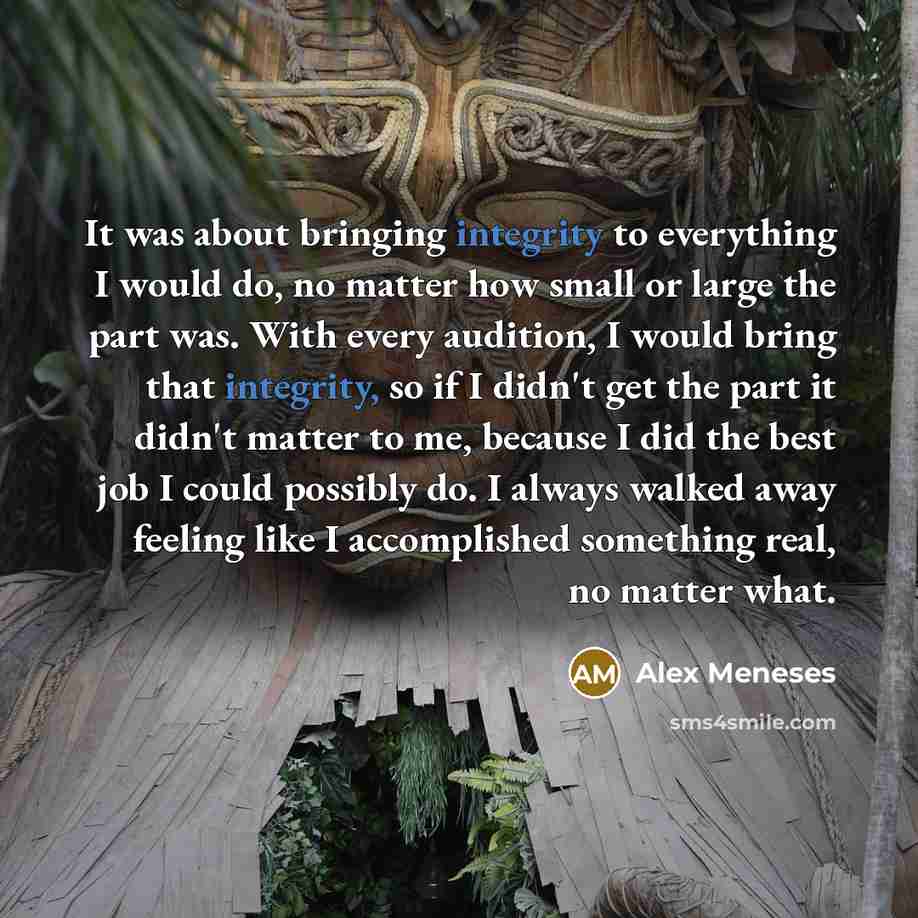 “It was about bringing integrity to everything I would do,…” quote by Alex Meneses